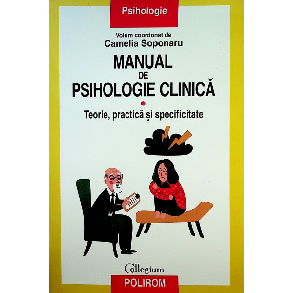 Manual de psihologie clinica, vol. I - Teorie, practica si specificitate