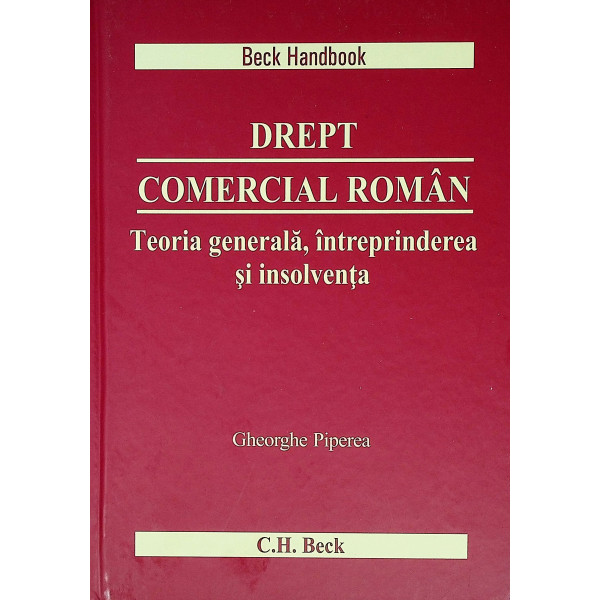 Drept comercial roman. Teoria generala, intreprinderea si insolventa