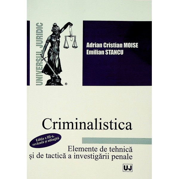 Criminalistica. Elemente de tehnica si de tactica a investigarii penale