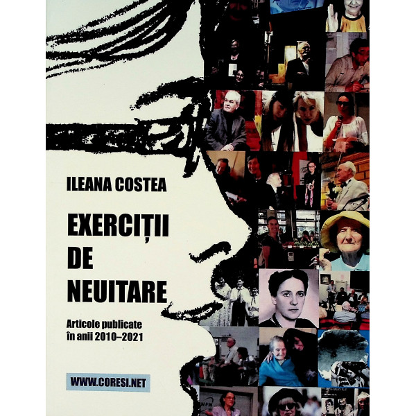 Exercitii de neuitare. Articole publicate in anii 2010-2021