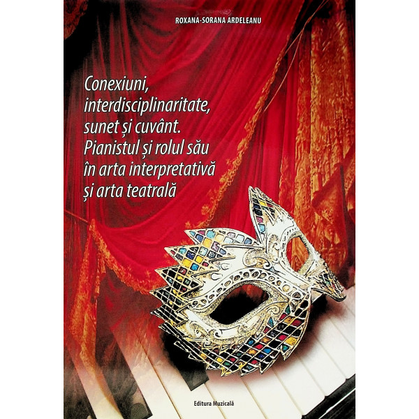 Conexiuni, interdisciplinaritate, sunet si cuvant. Pianistul si rolul sau in arta interpretativa si arta teatrala
