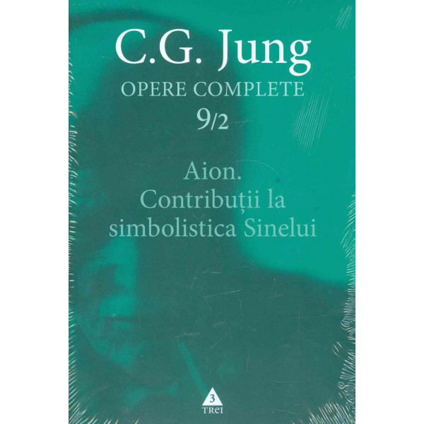 Opere complete, vol. IX, partea a II-a - Aion - Contributii la simbolistica Sinelui