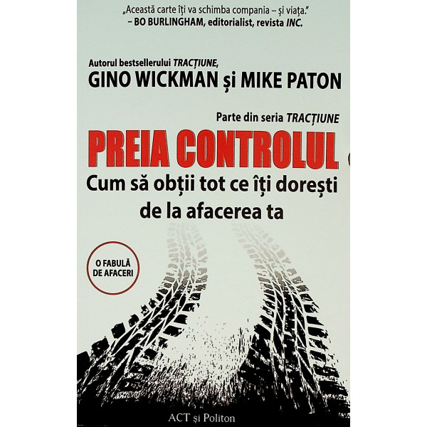 Preia controlul. Cum sa obtii tot ce iti doresti de la afacerea ta