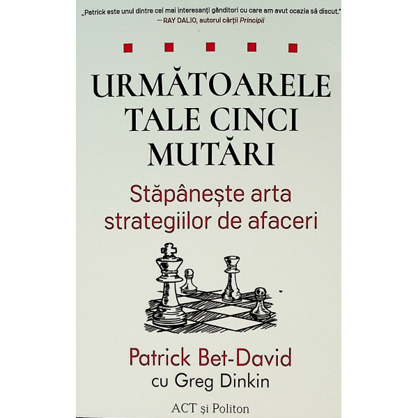 Urmatoarele tale cinci mutari. Stapaneste arta strategiilor de afaceri