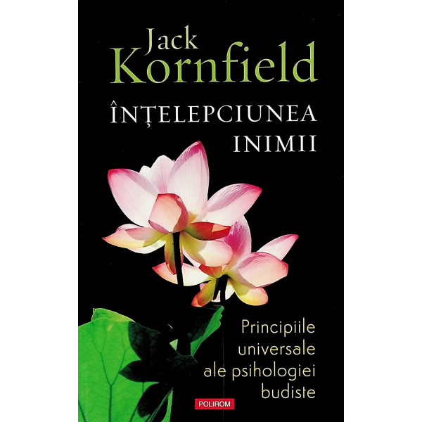 Intelepciunea inimii. Principiile universale ale psihologiei budiste