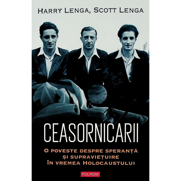 Ceasornicarii. O poveste despre speranta si supravietuire in vremea Holocaustului