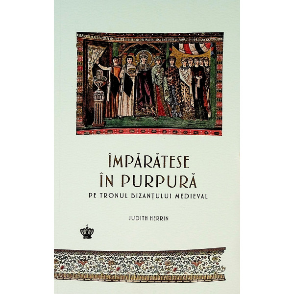 Imparatese in purpura pe tronul Bizantului Medieval
