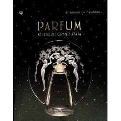 Parfum - O istorie grandioasa