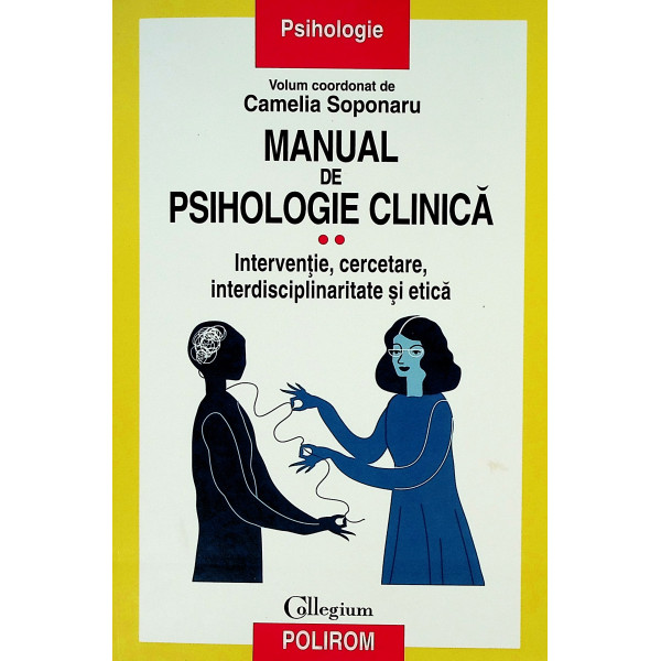 Manual de psihologie clinica, vol. II - Interventie, cercetare, interdisciplinaritate si etica
