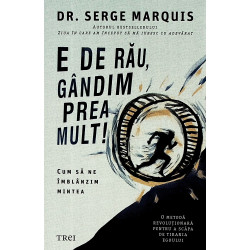 E de rau, gandim prea mult!...