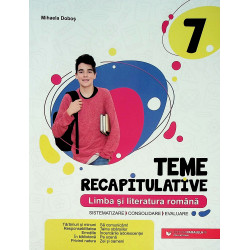 Limba si literatura romana, clasa a VII-a - Teme recapitulative
