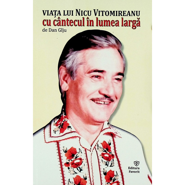 Viata lui Nicu Vitomireanu. Cu cantecul in lumea larga