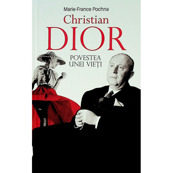Christian Dior. Povestea unei vieti