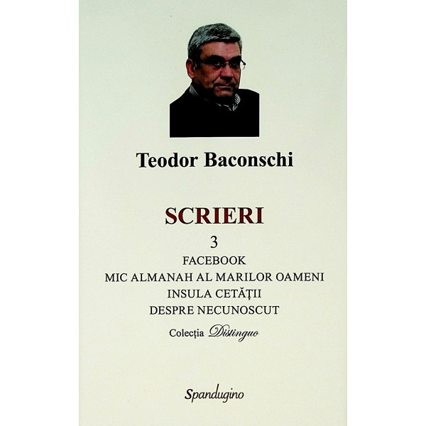 Scrieri, vol. III - Facebook. Mic almanah al marilor oameni. Insula cetatii. Despre necunoscut