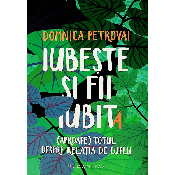 Iubeste si fii iubita. (Aproape) totul despre relatia de cuplu