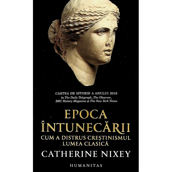 Epoca intunecarii. Cum a distrus crestinismul lumea clasica