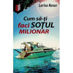 Cum sa-ti faci sotul milionar