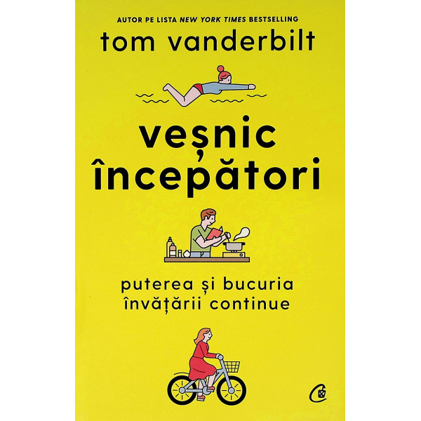 Vesnic incepatori. Puterea si bucuria invatarii continue