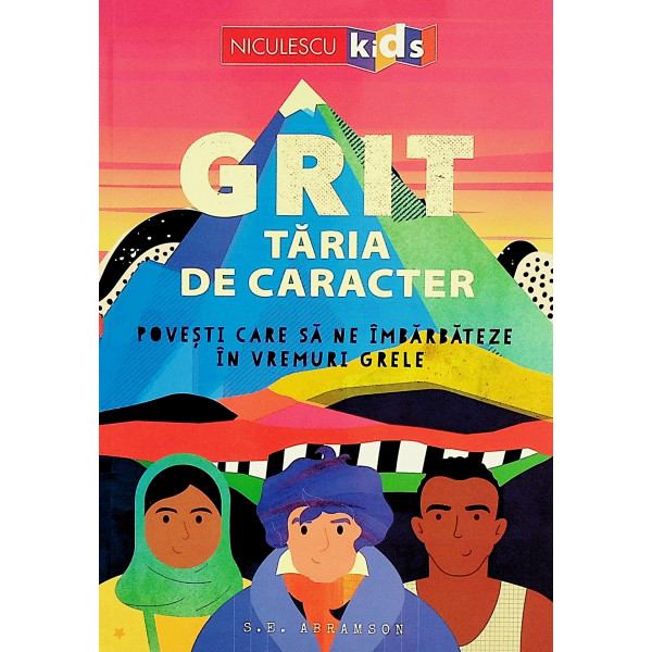 Grit. Taria de caracter. Povesti care sa ne imbarbateze in vremuri grele