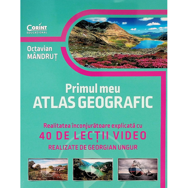 Primul meu atlas geografic. Realitatea inconjuratoare explicata cu 40 de lectii video