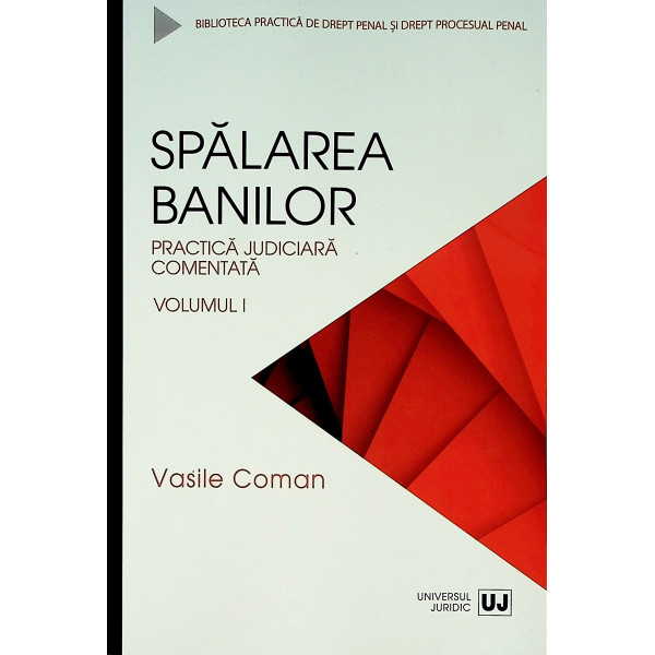 Spalarea banilor, vol. I. Practica judiciara comentata