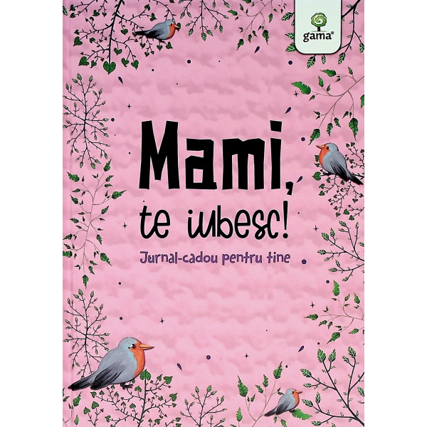 Mami, te iubesc! Jurnal-cadou pentru tine