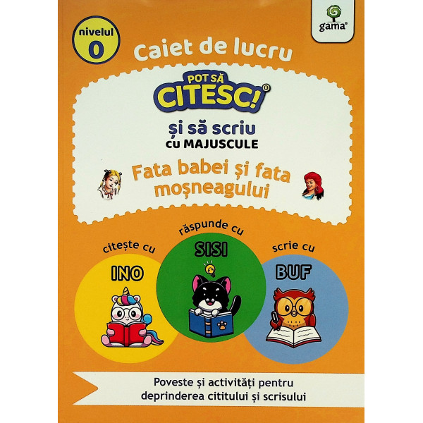 Fata babei si fata mosneagului. Poveste si activitati pentru deprinderea cititului si scrisului, nivelul 0. Caiet de lucru