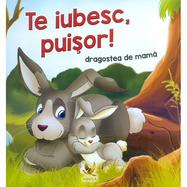 Te iubesc, puisor! Dragostea de mama