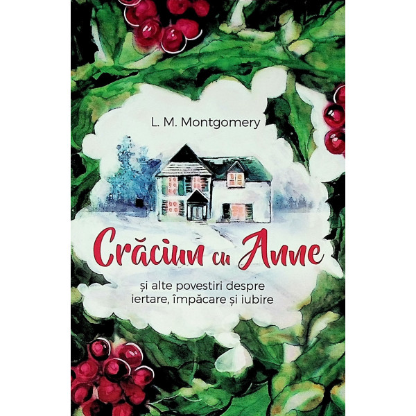 Craciunul cu Anne si alte povestiri despre iertare, impacare si iubire