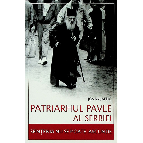 Patriarhul Pavle al Serbiei. Sfintenia nu se poate ascunde