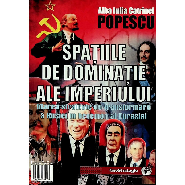Spatiile de dominatie ale imperiului. Marea strategie de transformare a Rusiei in hegemon al Eurasiei. Editie bilingva