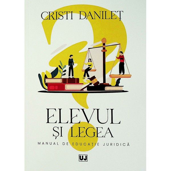 Elevul si legea. Manual de educatie juridica