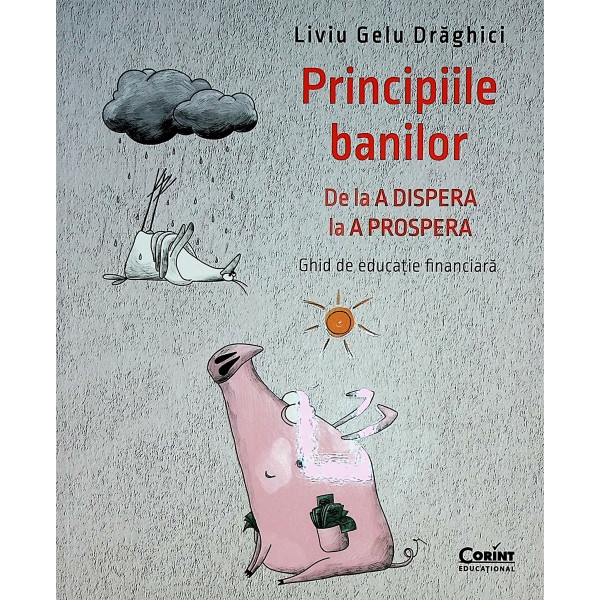 Principiile banilor. De la A Dispera la A Prospera