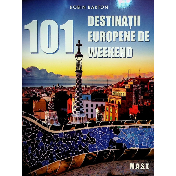 101 destinatii europene de weekend