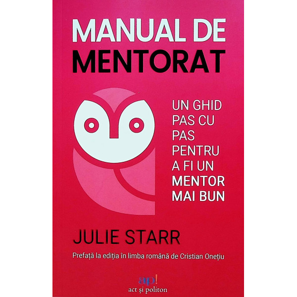 Manual de mentorat. Un ghid pas cu pas pentru a fi un mentor mai bun