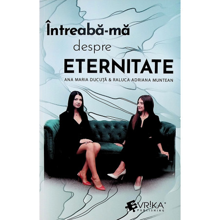 Intreaba-ma despre Eternitate