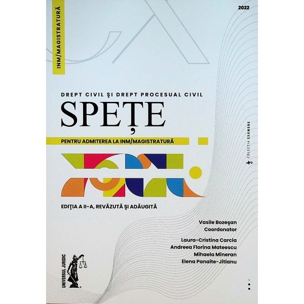 Spete pentru admiterea la INM/magistratura. Drept civil si drept procesual civil - 2022. Editia a II-a, revazuta si adaugita