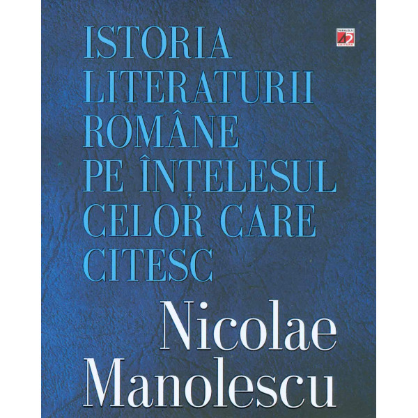 Istoria literaturii romane pe intelesul celor care citesc