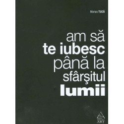 Am sa te iubesc pana la...