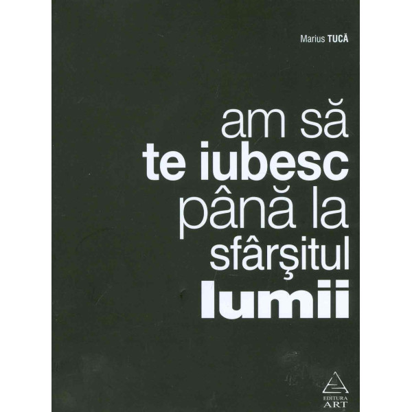 Am sa te iubesc pana la sfarsitul lumii