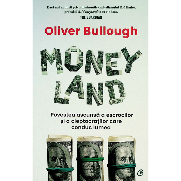 Money Land. Povestea ascunsa a escrocilor si a cleptocratilor care conduc lumea