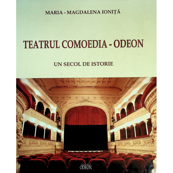 Teatrul Comedia - Odeon. Un secol de istorie