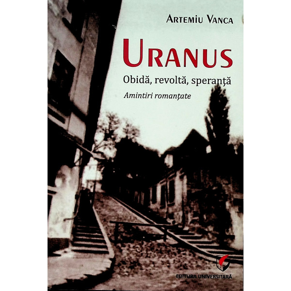 Uranus. Obida, revolta, speranta. Amintiri romantate