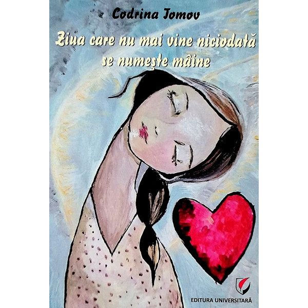 Ziua care nu mai vine niciodata se numeste maine