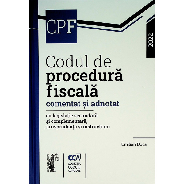 Codul de procedura fiscala. Comentat si adnotat cu legislatie secundara si complementara, jurisprudenta si instructiuni