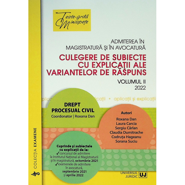 Admiterea in magistratura si in avocatura, vol. II - Culegere de subiecte cu explicatii ale variantelor de raspuns