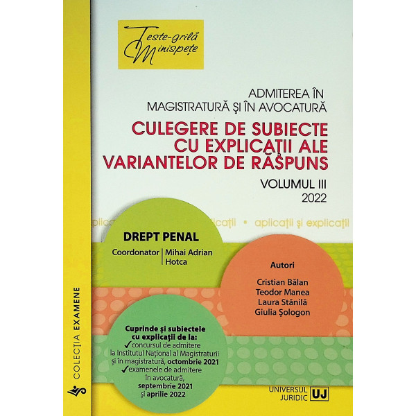 Admiterea in magistratura si avocatura, vol. III - Culegere de subiecte cu explicatii ale variantelor de raspuns