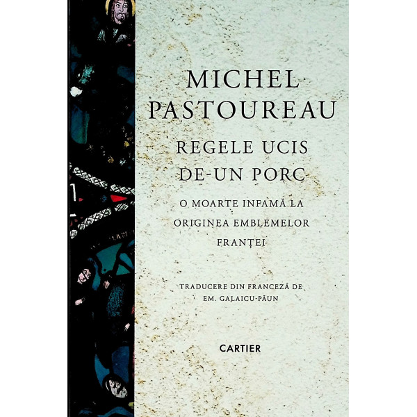Regele ucis de-un porc. O moarte infama la originea emblenelor Frantei