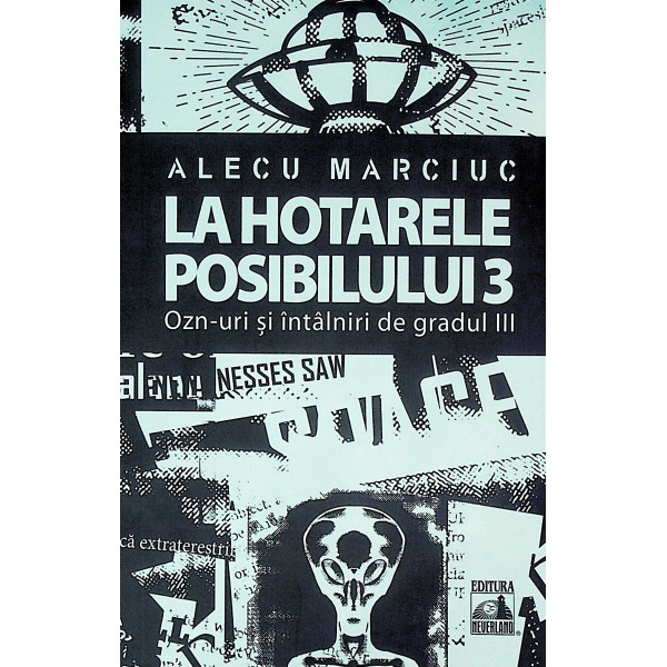 La hotarele posibilului, vol. III - Ozn-uri si intalniri de gradul III