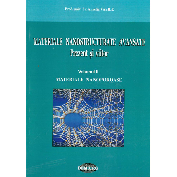 Materiale nanostructurate avansate: prezent si viitor, vol. II - Materiale nanoporoase